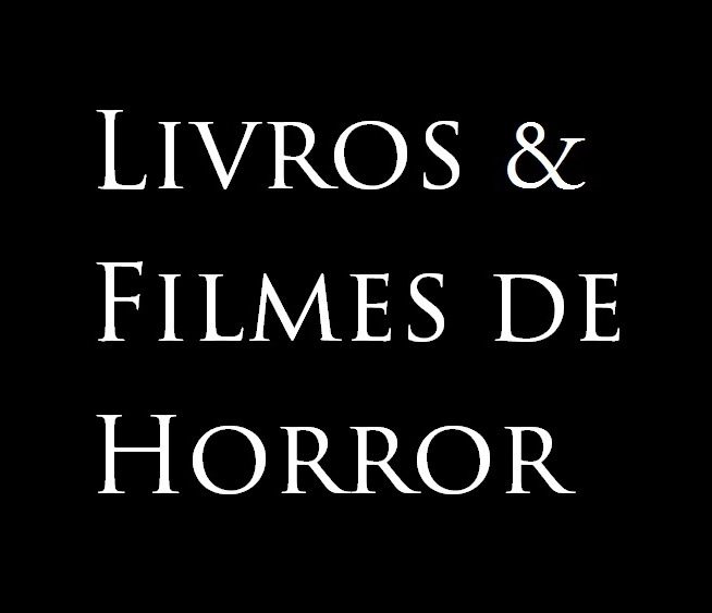 LIVROS & FILMES DE HORROR.